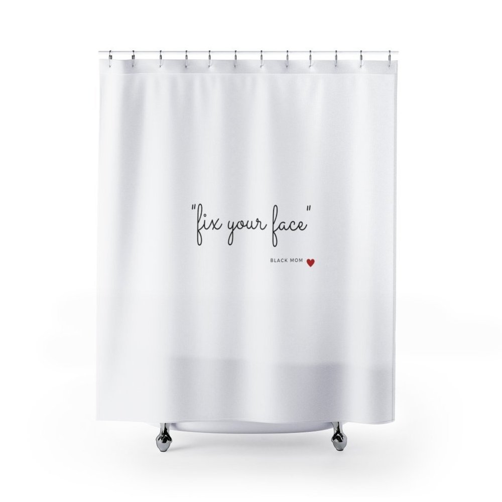 Shower Curtain | Fix Your Face